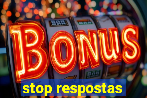 stop respostas